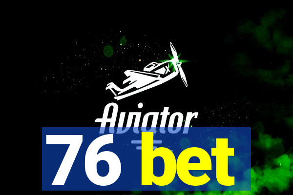 76 bet
